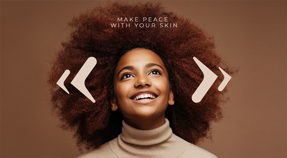 MAKE PEACE WITH YOUR SKIN